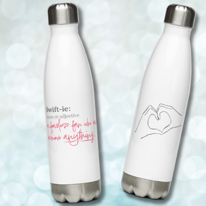 white water bottle showing Swift-ie: a fearless fan who can achieve anything on one side and heart hands on the other